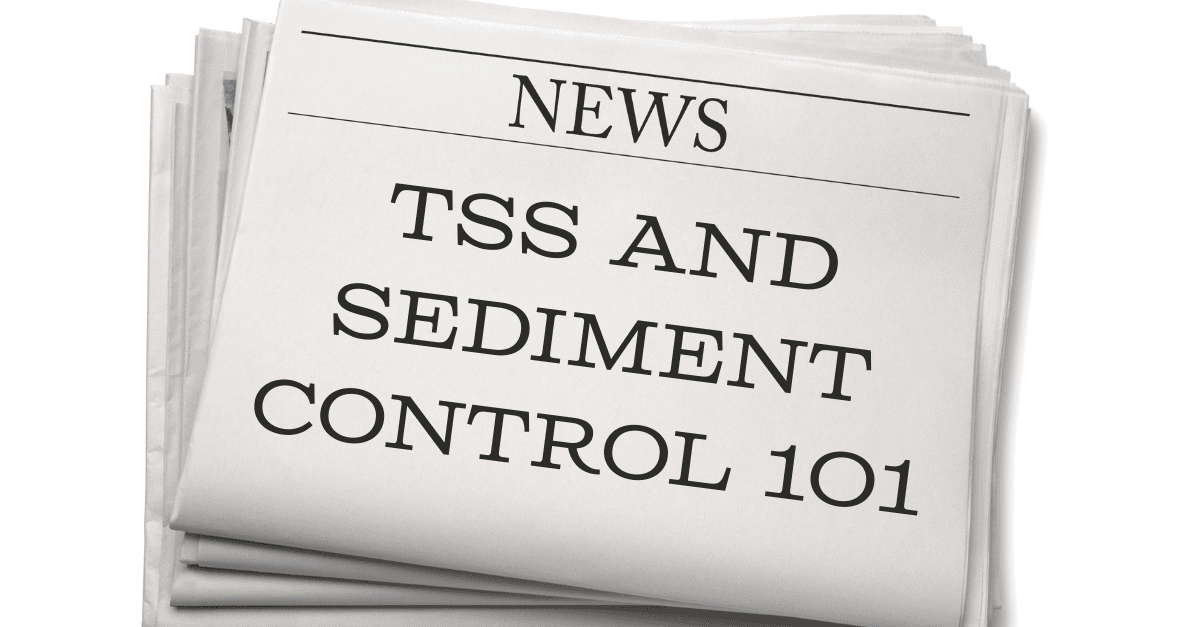 TSS and Sediment Control: The Foundation of BMP Readiness